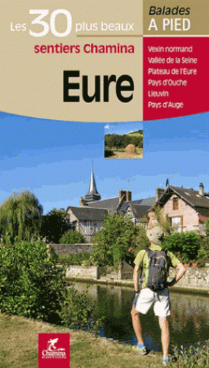 Wandelgids Eure Les 30 plus beaux sentiers à pied - Ed. Chamina