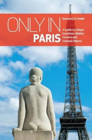 Reisgids Only in Paris - Duncan J.D. Smith