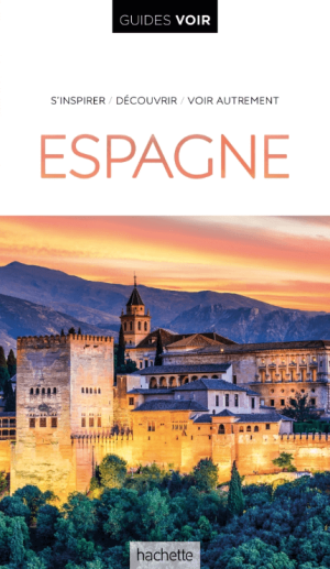 Guide VOIR Espagne avec Baléares & Canaries - Hachette