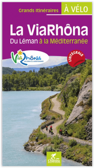 Fietsgids Viarhôna - Lac Leman à la Méditerranée à vélo - Chamina