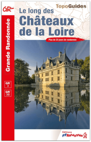 Wandelgids 0333 Le long des châteaux de la Loire GR3/GR3B - FFR