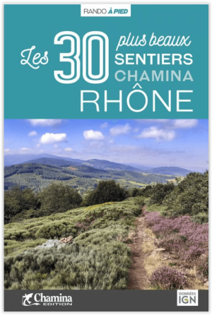 Wandelgids 30 plus beaux sentiers à pied dans le Rhône - Chamina