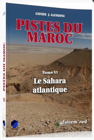 Pistes du Maroc Tome 6 le Sahara Atlantique - Serre Extreme Sud