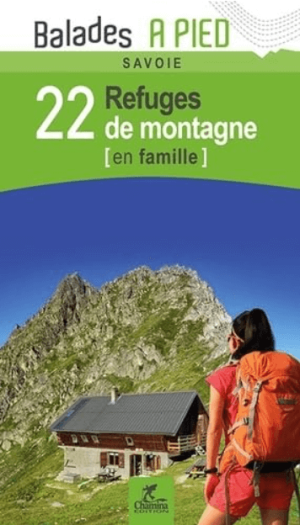Accomodatiegids Savoie 22 refuges de montagne en fam - Chamina