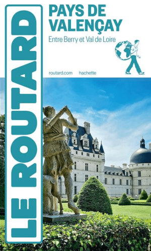 Guide Routard Pays de Valençay - Entre Berry et Val de Loire - Routard