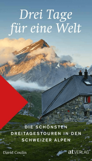 Schönsten Dreitagestouren in den Schweizer Alpen - Werd Verlag