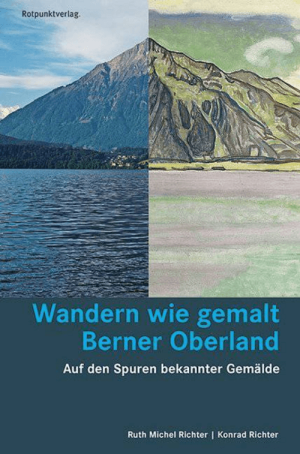 Wanderführer Wandern wie gemalt Berner Oberland - Rotpunkt