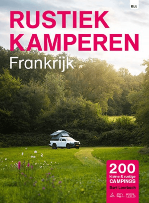 Kampeergids Frankrijk Rustiek camperen - Bert Loorbach