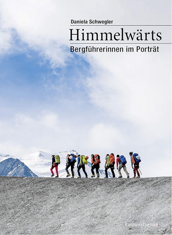 Himmelwärts, Bergführerinnen im Portrait - Rotpunkt Verlag